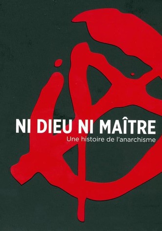 Ni dieu, ni maître. Une histoire de l'anarchisme