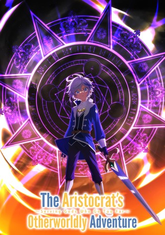 The Aristocrat’s Otherworldly Adventure: Serving Gods Who Go Too Far