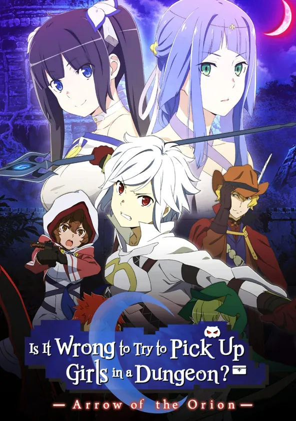 Is It Wrong to Try to Pick Up Girls in a Dungeon?: Arrow of the Orion - Where To Watch Is It Wrong To Pick Up Dungeon