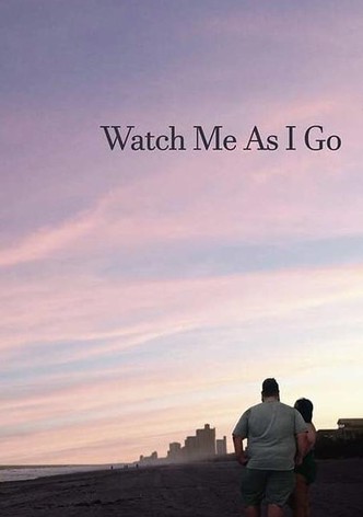 Watch Me As I Go