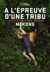 A l'épreuve d'une tribu : Mékong