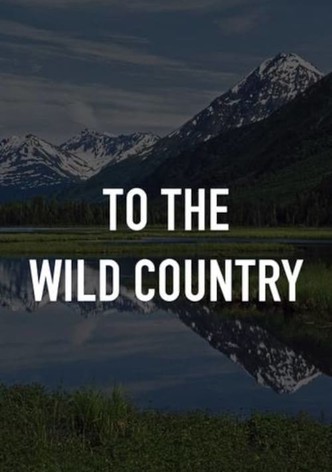 To the Wild Country