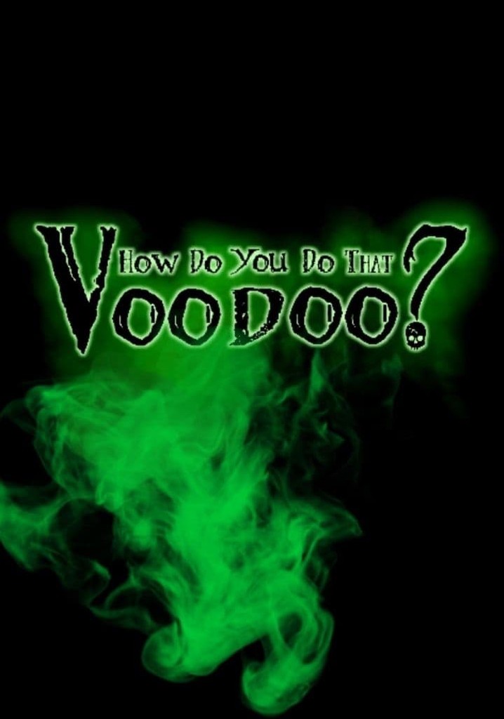 How do you do that Voodoo?