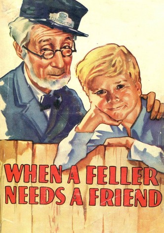 When a Feller Needs a Friend