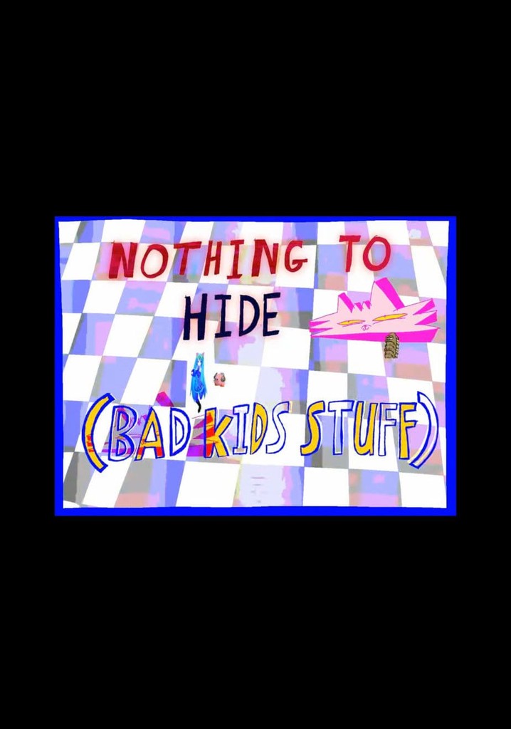 Nothing to Hide (Bad Kid Stuff)
