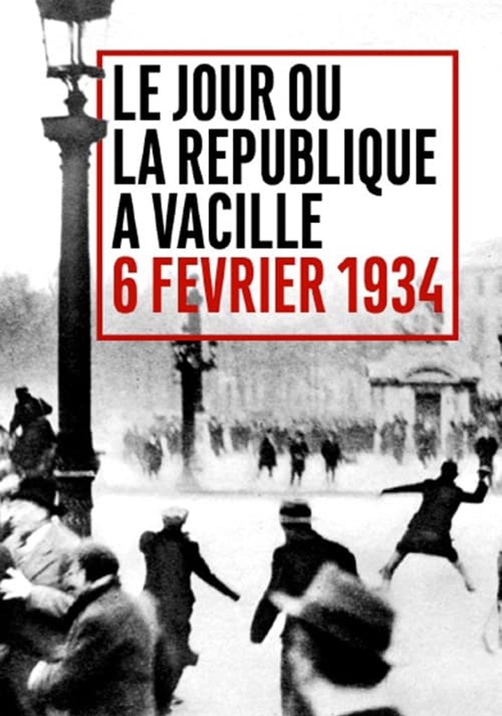 Le Jour où la République a vacillé : 6 février 1934