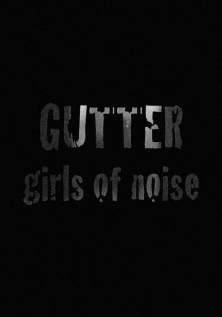 GUTTER: Girls of Noise