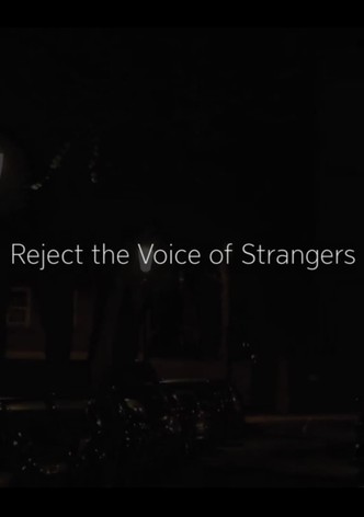 Reject the Voice of Strangers