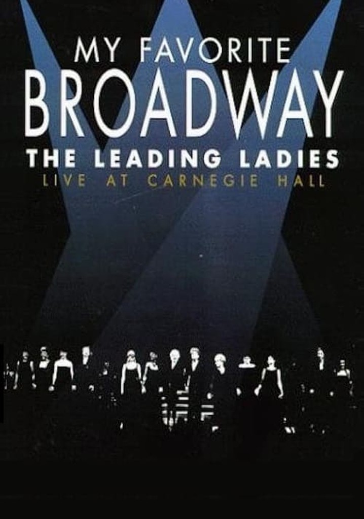 My Favorite Broadway: The Leading Ladies