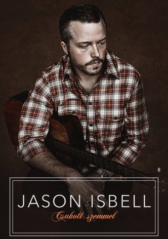 Jason Isbell: Csukott szemmel