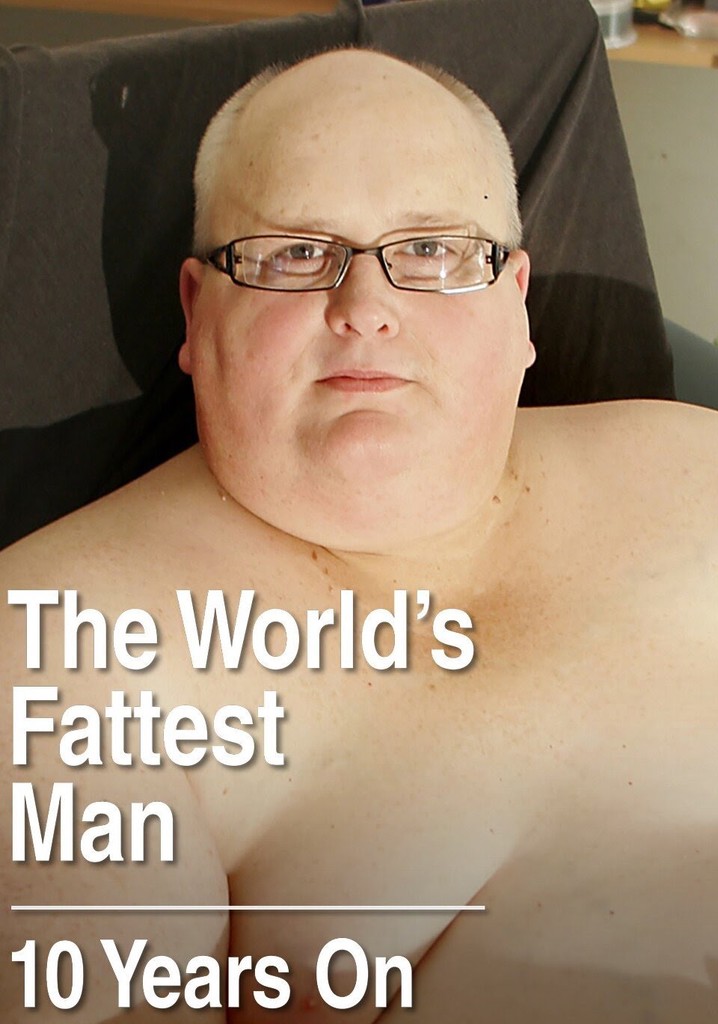 the-world-s-fattest-man-10-years-on-streaming