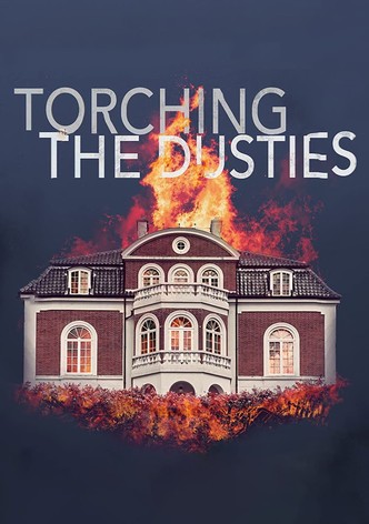 Torching the Dusties