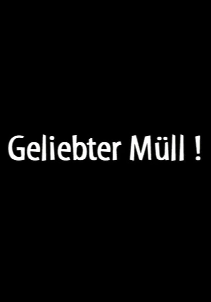 Geliebter Müll!