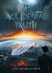 Accidental Truth: UFO Revelations