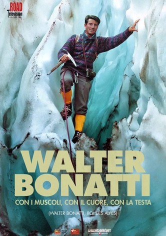 Walter Bonatti. Con i muscoli, con il cuore, con la testa