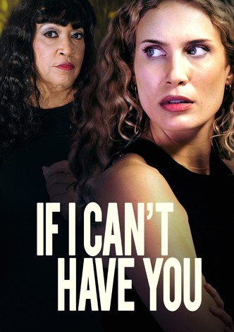 If I Can't Have You