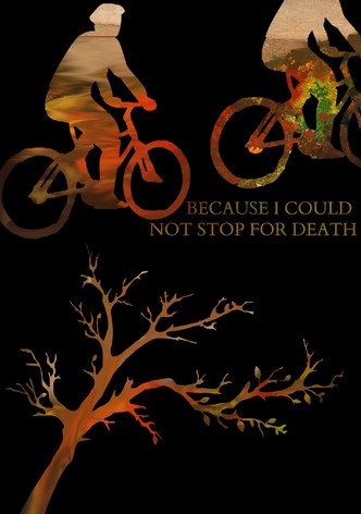 Because I Could Not Stop For Death