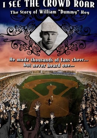 I See The Crowd Roar: The Story of William Dummy Hoy