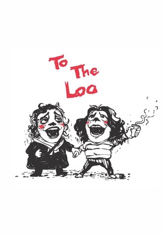To The Loo