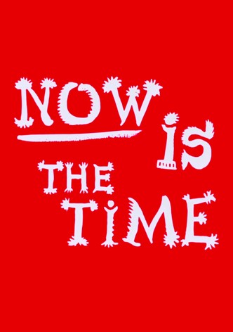 Now Is the Time