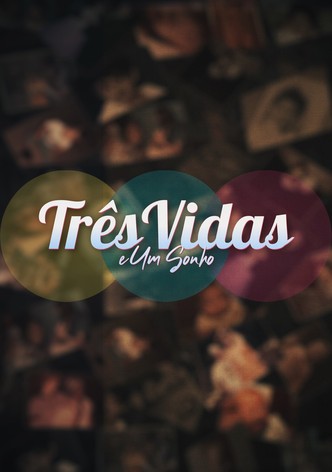 Três Vidas e Um Sonho