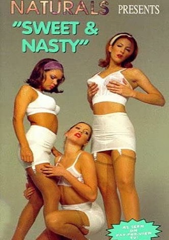 Naturals: Sweet and Nasty
