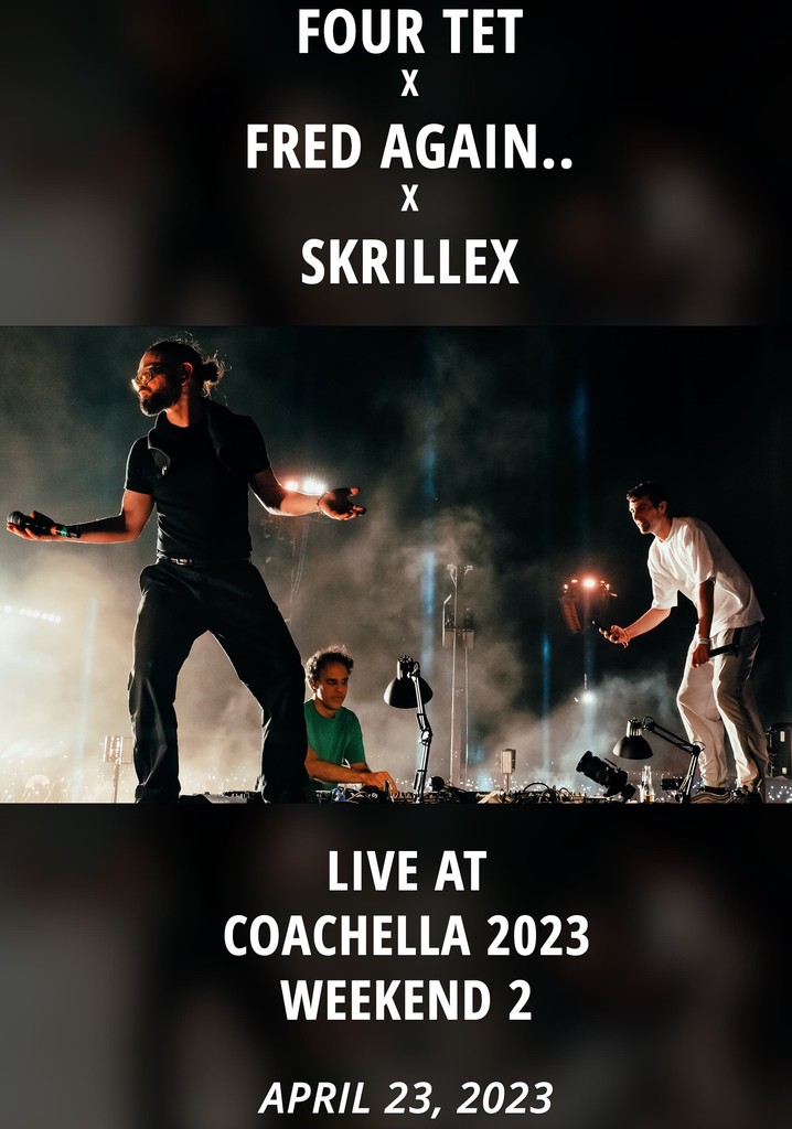 Four Tet X Fred again.. X Skrillex: Live at Coachella 2023 Weekend 2
