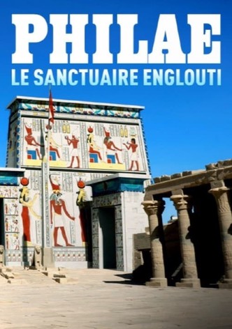 Philae, le sanctuaire englouti