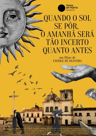 Quando o sol se pôr, o amanhã será tão incerto quanto antes