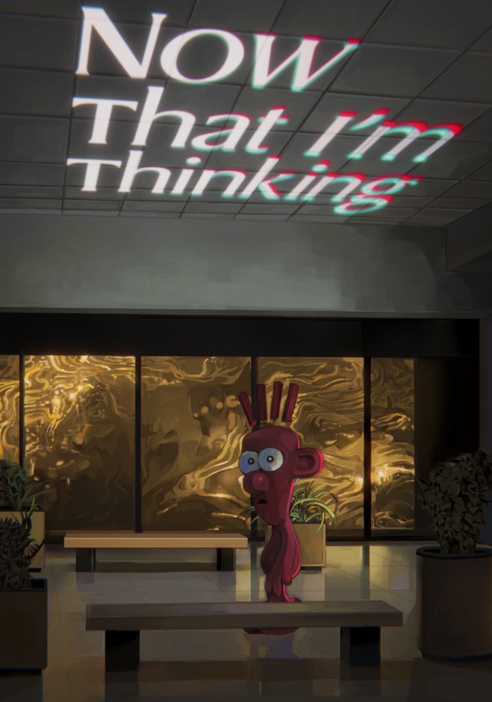 Now That I'm Thinking