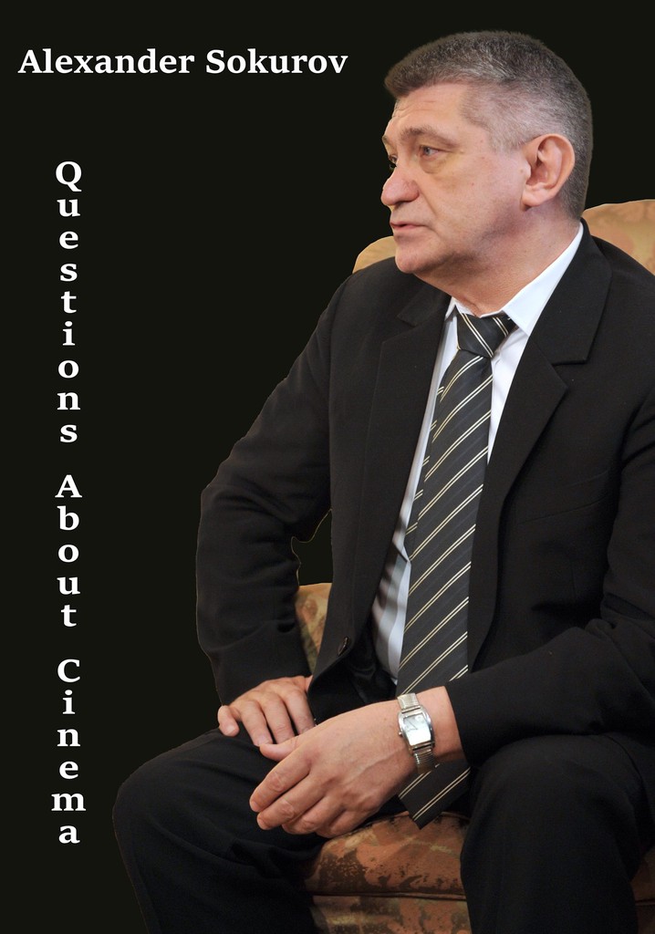 Alexander Sokurov: Questions about cinema