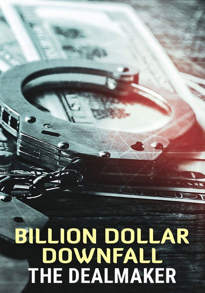 Billion Dollar Downfall: The Dealmaker