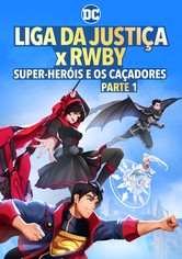 Liga da Justiça x RWBY: Super-Heróis e Caçadores: Parte 1