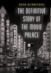 Going Attractions: The Definitive Story of the Movie Palace