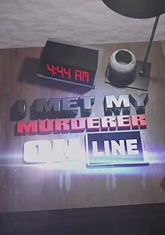 I Met My Murderer Online