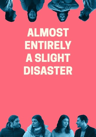 Almost Entirely a Slight Disaster