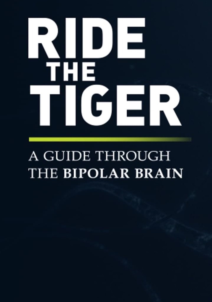 Ride the Tiger: A Guide Through the Bipolar Brain