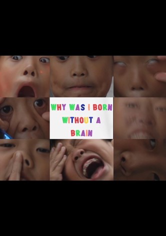 Why Was I Born Without a Brain?