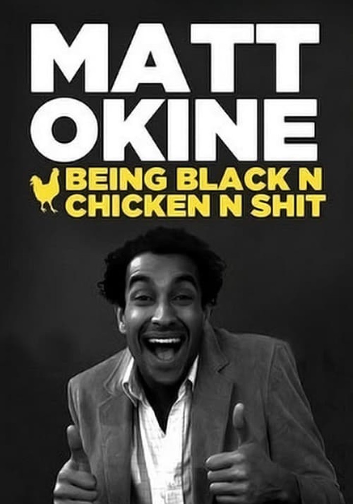 Matt Okine: Being Black n Chicken n Shit
