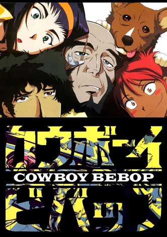 Cowboy Bebop watch tv show streaming online