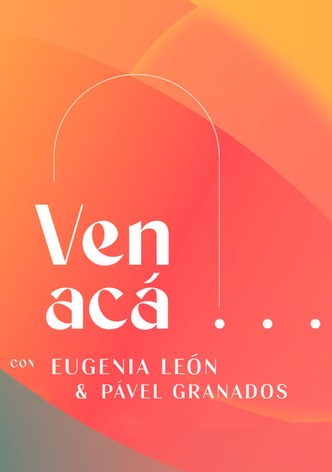 Ven Acá... con Eugenia León y Pavel Granados