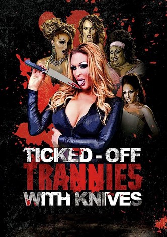 Ticked-Off Trannies with Knives