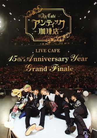 アンティック-珈琲店- - LIVE CAFE 15th Anniversary Year Grand Finale