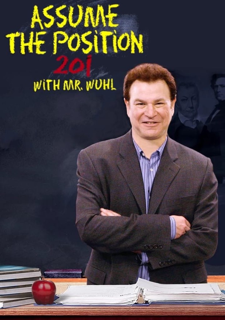 Assume the Position 201 with Mr. Wuhl