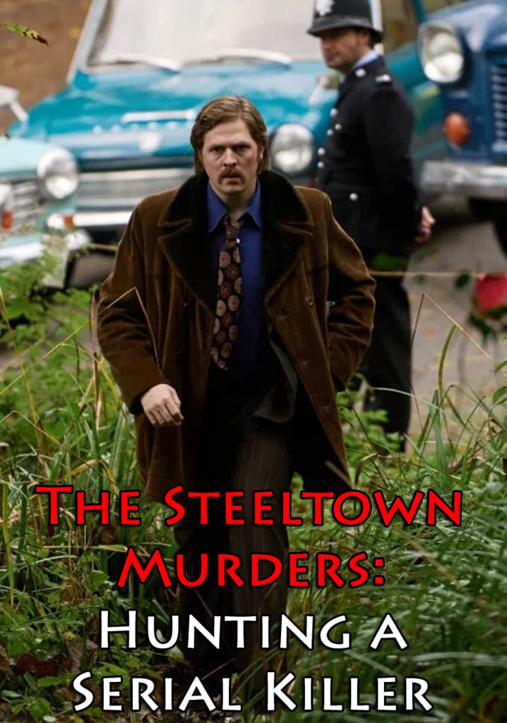 The Steeltown Murders: Hunting a Serial Killer