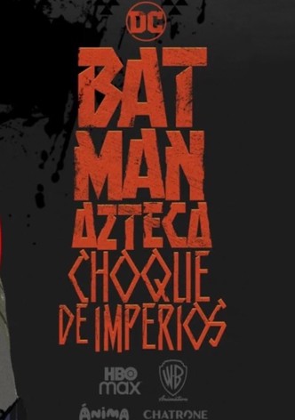 Batman Azteca: Choque De Imperios