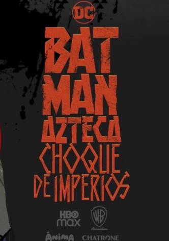 Batman Azteca: Choque de imperios