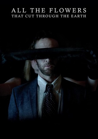 All the Flowers That Cut Through the Earth