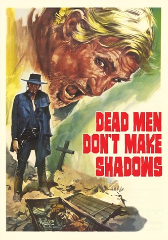 Dead Men Don't Make Shadows