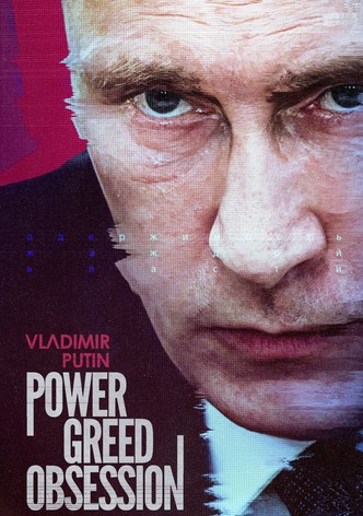 Vladimir Putin: Power, Greed, Obsession